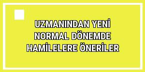 Uzmanından yeni normal dönemde hamilelere öneriler