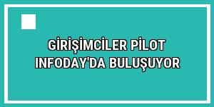 Girişimciler PİLOT Infoday'da buluşuyor