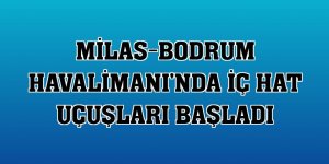 Milas-Bodrum Havalimanı'nda iç hat uçuşları başladı