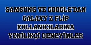 Samsung ve Google'dan Galaxy Z Flip kullanıcılarına yenilikçi deneyimler