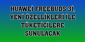 Huawei FreeBuds 3i, yeni özellikleri ile tüketicilere sunulacak