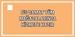 D'S Damat tüm mağazalarında hizmete hazır