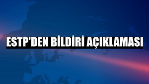 ESTP'den bildiri açıklaması