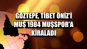 Göztepe, Tibet Öniz'i Muş 1984 Muşspor'a kiraladı