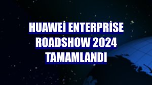Huawei Enterprise Roadshow 2024 tamamlandı