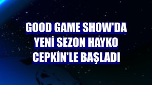 Good Game Show'da yeni sezon Hayko Cepkin'le başladı