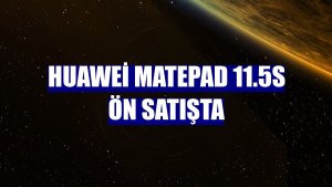 Huawei MatePad 11.5S ön satışta