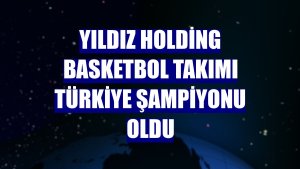 Yıldız Holding Basketbol Takımı Türkiye şampiyonu oldu