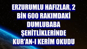 Erzurumlu hafızlar, 2 bin 600 rakımdaki Dumlubaba şehitliklerinde Kur'an-ı Kerim okudu