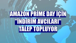 Amazon Prime Day için 'İndirim Avcıları' talep topluyor