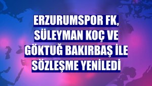 Erzurumspor FK, Süleyman Koç ve Göktuğ Bakırbaş ile sözleşme yeniledi