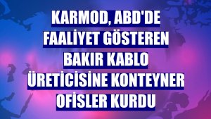 Karmod, ABD'de faaliyet gösteren bakır kablo üreticisine konteyner ofisler kurdu