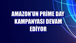 Amazon'un Prime Day kampanyası devam ediyor