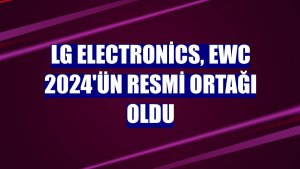 LG Electronics, EWC 2024'ün resmi ortağı oldu