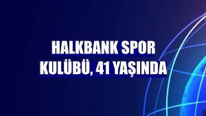 Halkbank Spor Kulübü, 41 yaşında