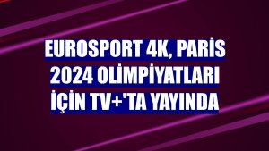Eurosport 4K, Paris 2024 Olimpiyatları için TV+'ta yayında