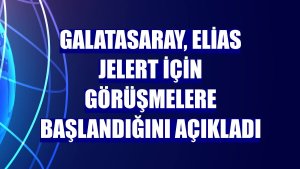 Galatasaray, Elias Jelert için görüşmelere başlandığını açıkladı