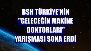 BSH Türkiye'nin 'Geleceğin Makine Doktorları' yarışması sona erdi