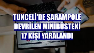 Tunceli'de şarampole devrilen minibüsteki 17 kişi yaralandı