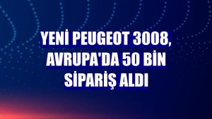 Yeni Peugeot 3008, Avrupa'da 50 bin sipariş aldı