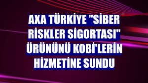 AXA Türkiye 'Siber Riskler Sigortası' ürününü KOBİ'lerin hizmetine sundu