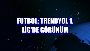 Futbol: Trendyol 1. Lig'de görünüm