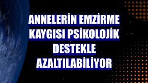 Annelerin emzirme kaygısı psikolojik destekle azaltılabiliyor