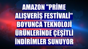 Amazon 'Prime Alışveriş Festivali' boyunca teknoloji ürünlerinde çeşitli indirimler sunuyor