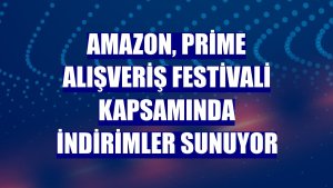 Amazon, Prime Alışveriş Festivali kapsamında indirimler sunuyor