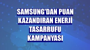 Samsung'dan puan kazandıran enerji tasarrufu kampanyası