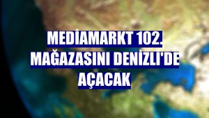 MediaMarkt 102. mağazasını Denizli'de açacak